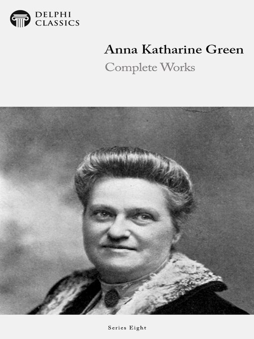 Title details for Complete Works of Anna Katharine Green (Illustrated) by Anna Katharine Green - Available